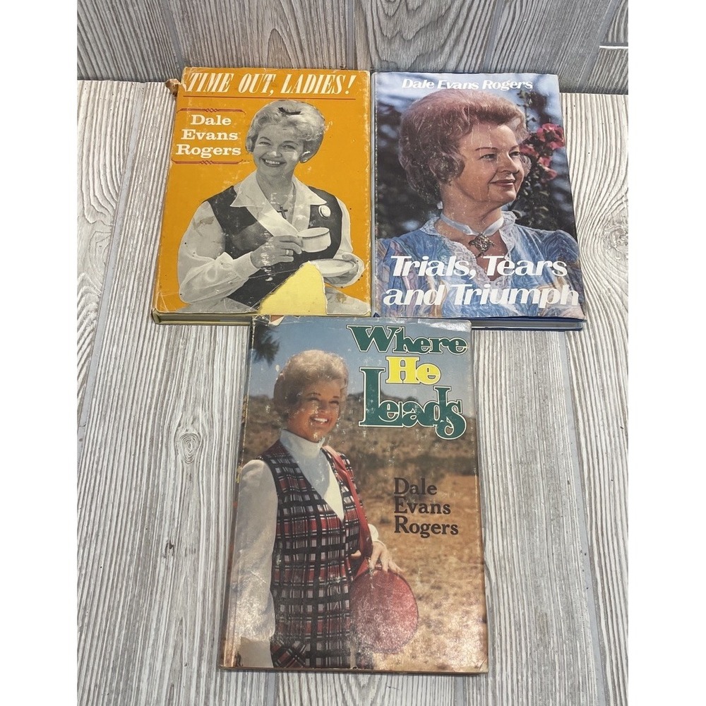 Dale Evans Lot of 3 Where He Leads Time Out Ladies! Trials Tears Triumph HC DJ